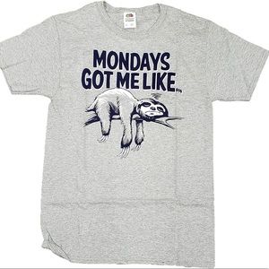 NWOT SLOTH MONDAYS GOT ME LIKE... Shirt